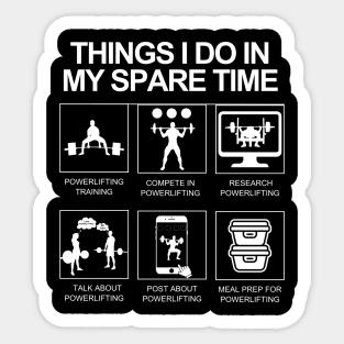 Things I do In My Spare Time Powerlifting Sticker